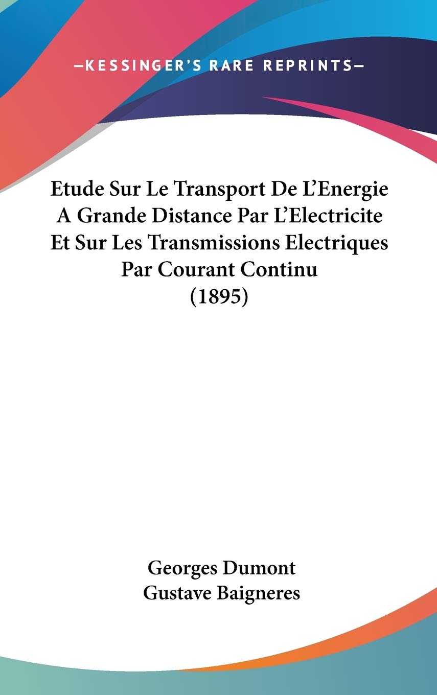 Etude Sur Le Transport De L'Energie A Grande Distance Par L'Electricite Et Sur Les Transmissions Electriques Par Courant Continu (1895) Contemporary literature