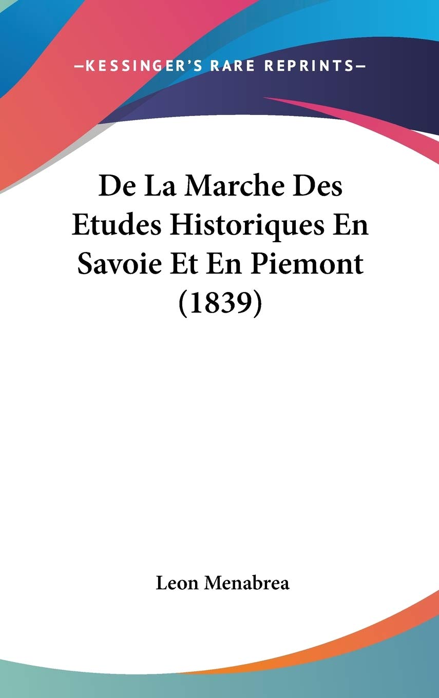 De La Marche Des Etudes Historiques En Savoie Et En Piemont (1839) Contemporary literature