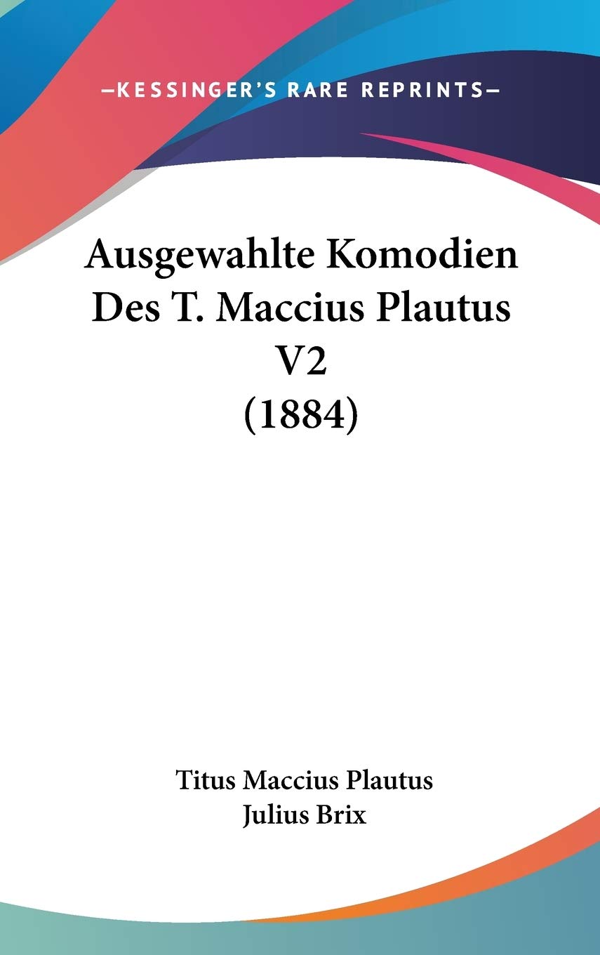 Ausgewahlte Komodien Des T. Maccius Plautus V2 (1884) Contemporary literature