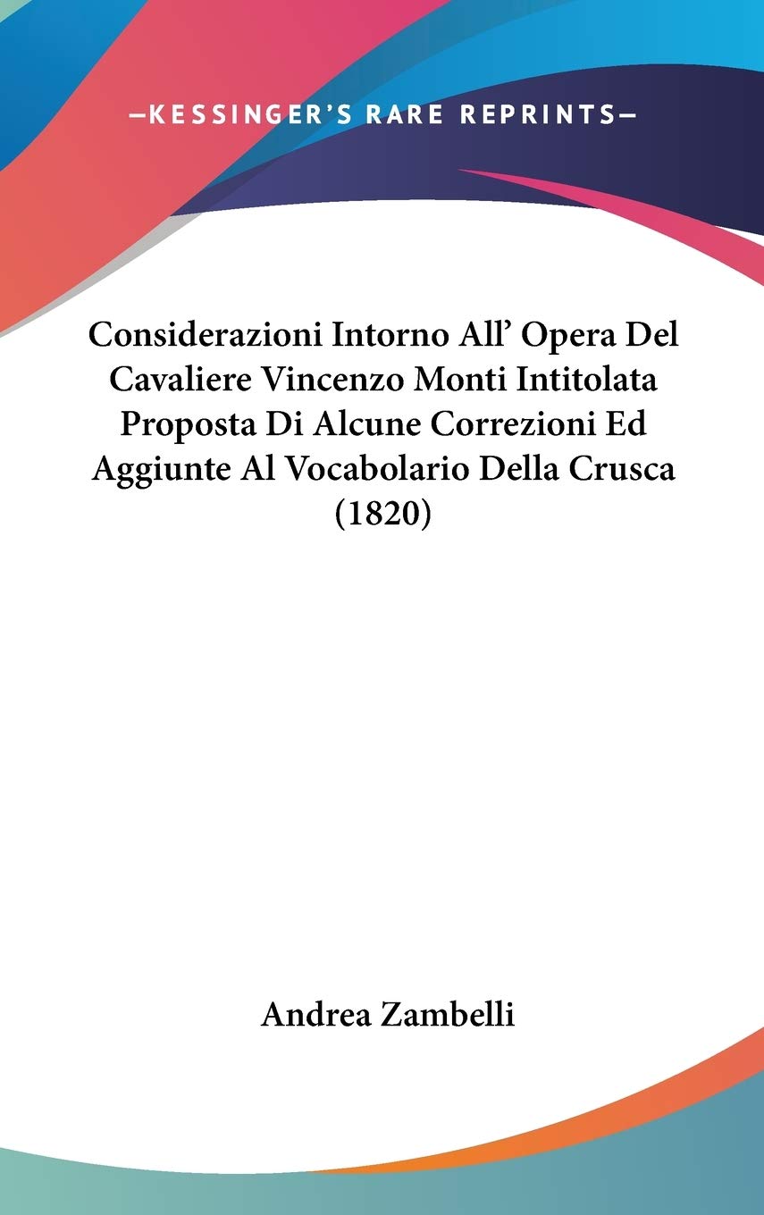 Considerazioni Intorno All' Opera Del Cavaliere Vincenzo Monti Intitolata Proposta Di Alcune Correzioni Ed Aggiunte Al Vocabolario Della Crusca (1820) Contemporary literature Books