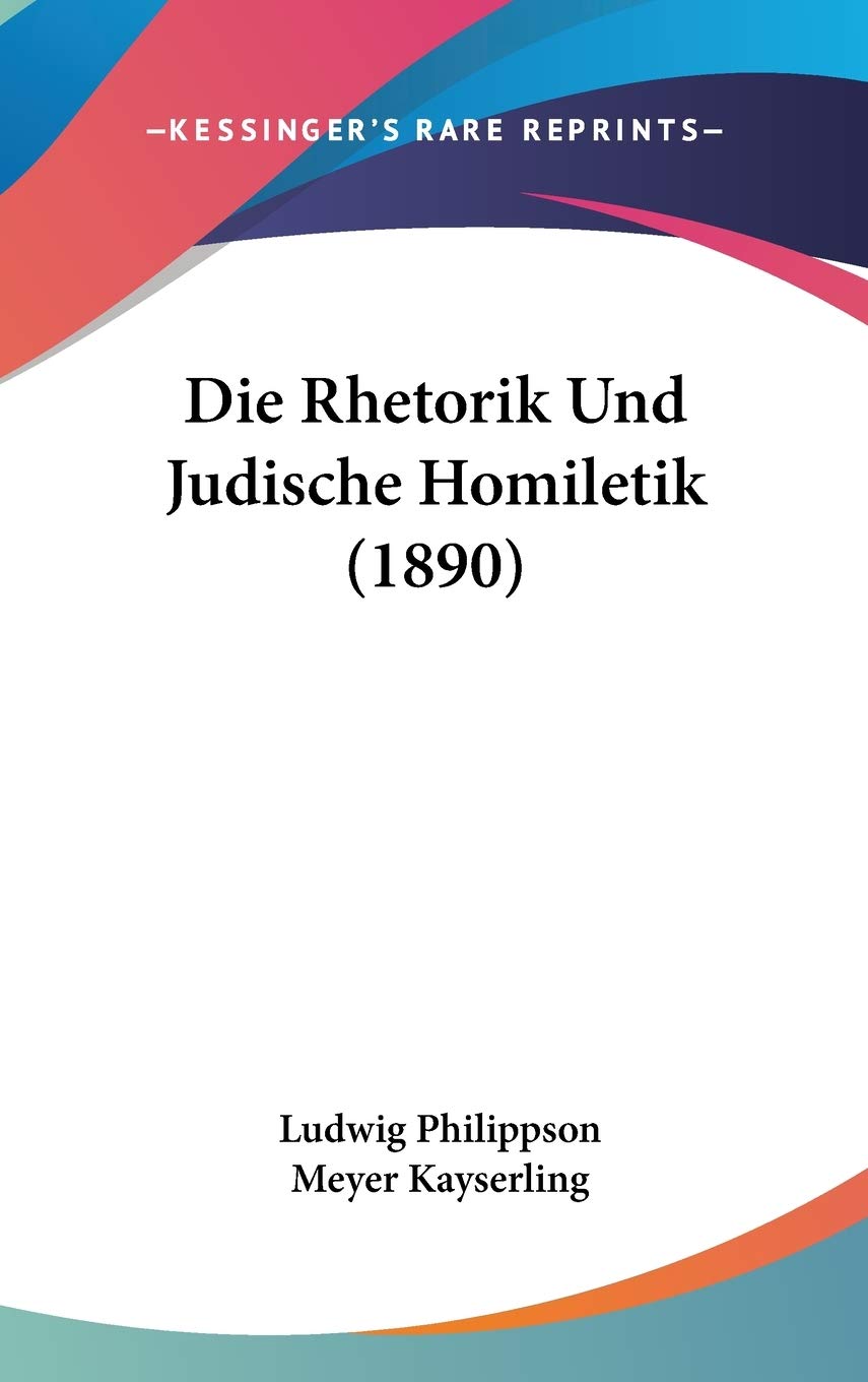 Die Rhetorik Und Judische Homiletik (1890) International