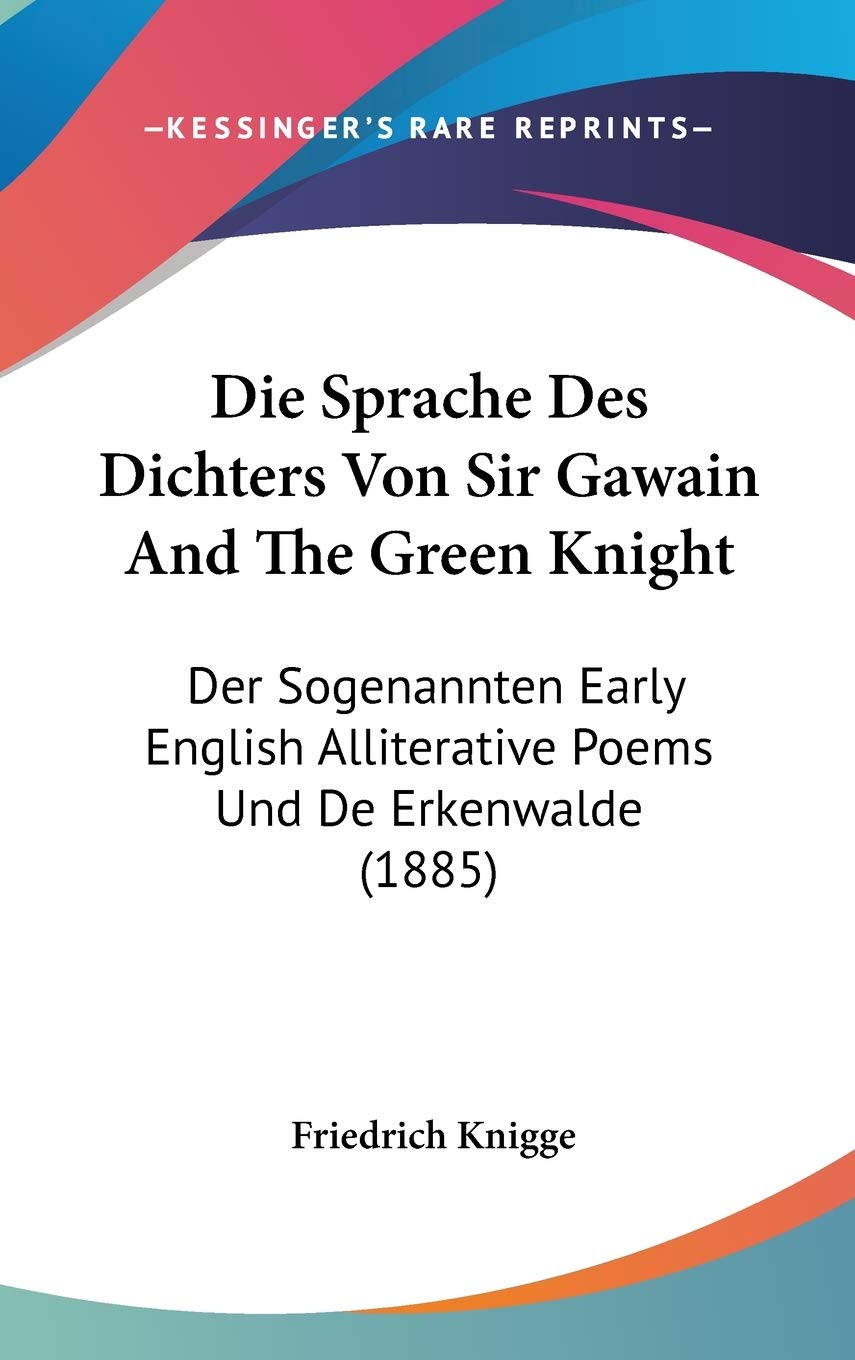 Die Sprache Des Dichters Von Sir Gawain And The Green Knight: Der Sogenannten Early English Alliterative Poems Und De Erkenwalde (1885) Contemporary literature