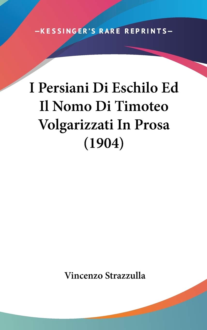 I Persiani Di Eschilo Ed Il Nomo Di Timoteo Volgarizzati In Prosa (1904) Contemporary literature