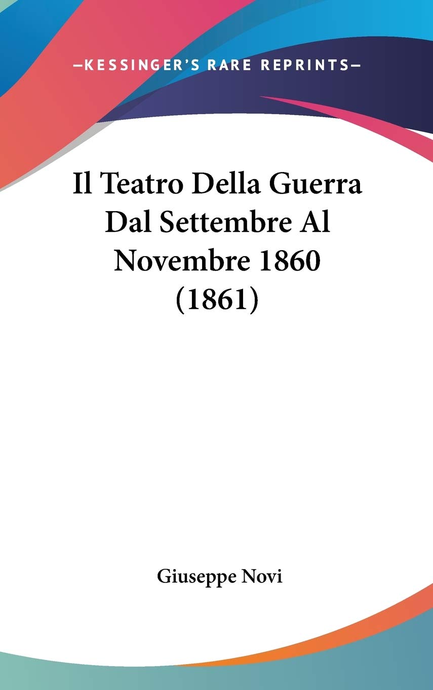 Il Teatro Della Guerra Dal Settembre Al Novembre 1860 (1861) Contemporary literature
