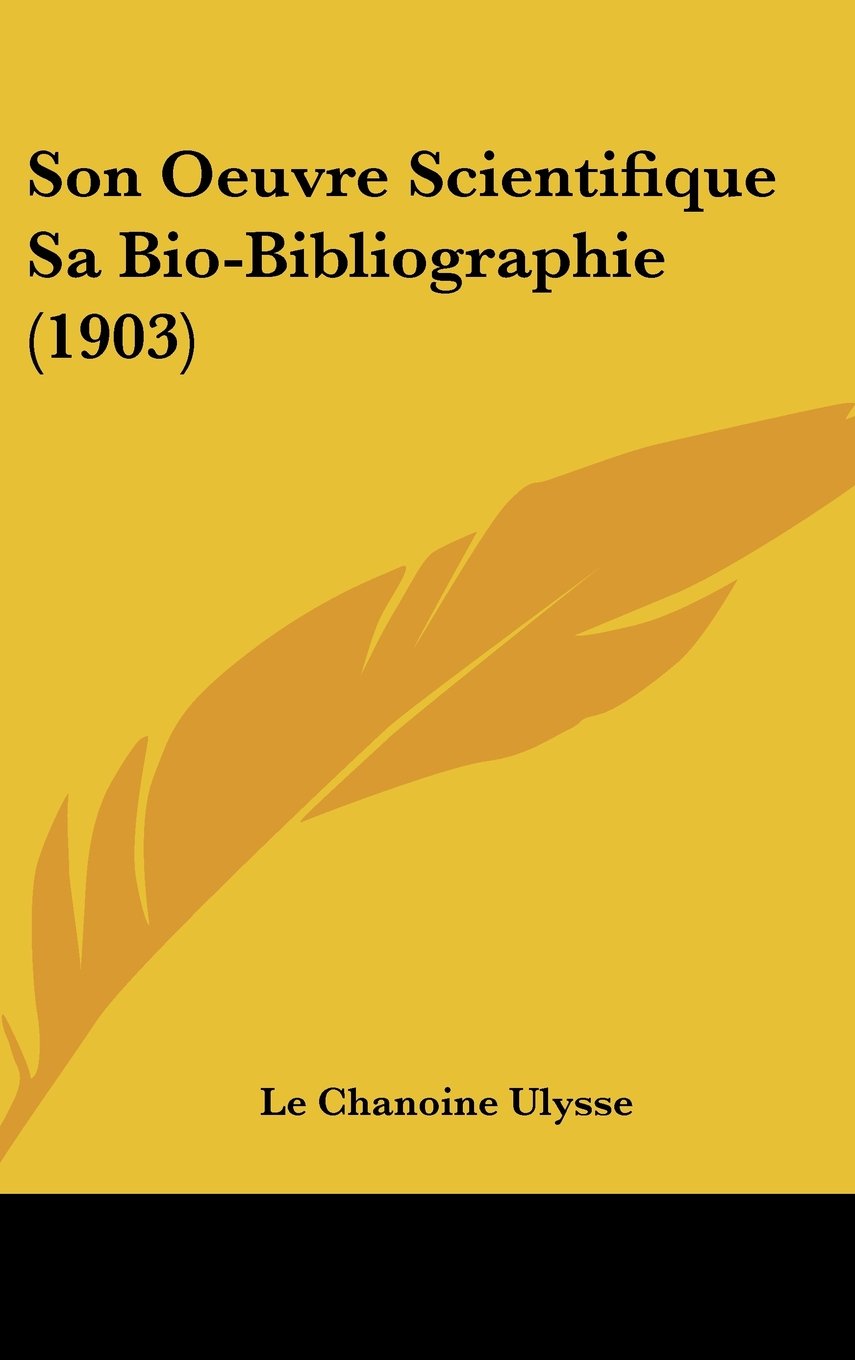 Son Oeuvre Scientifique Sa Bio-Bibliographie (1903) Contemporary literature