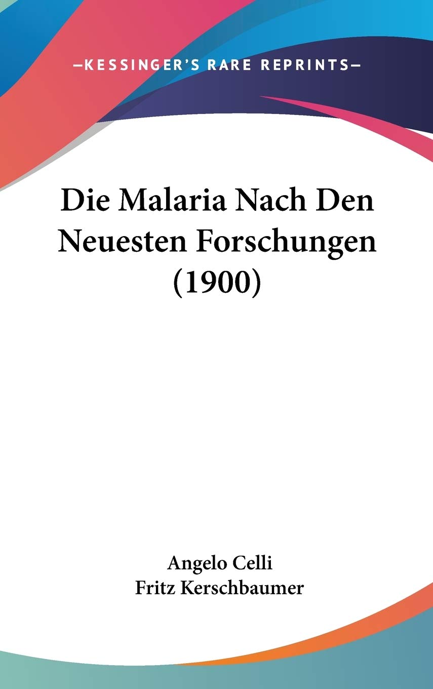 Die Malaria Nach Den Neuesten Forschungen (1900) Medicine