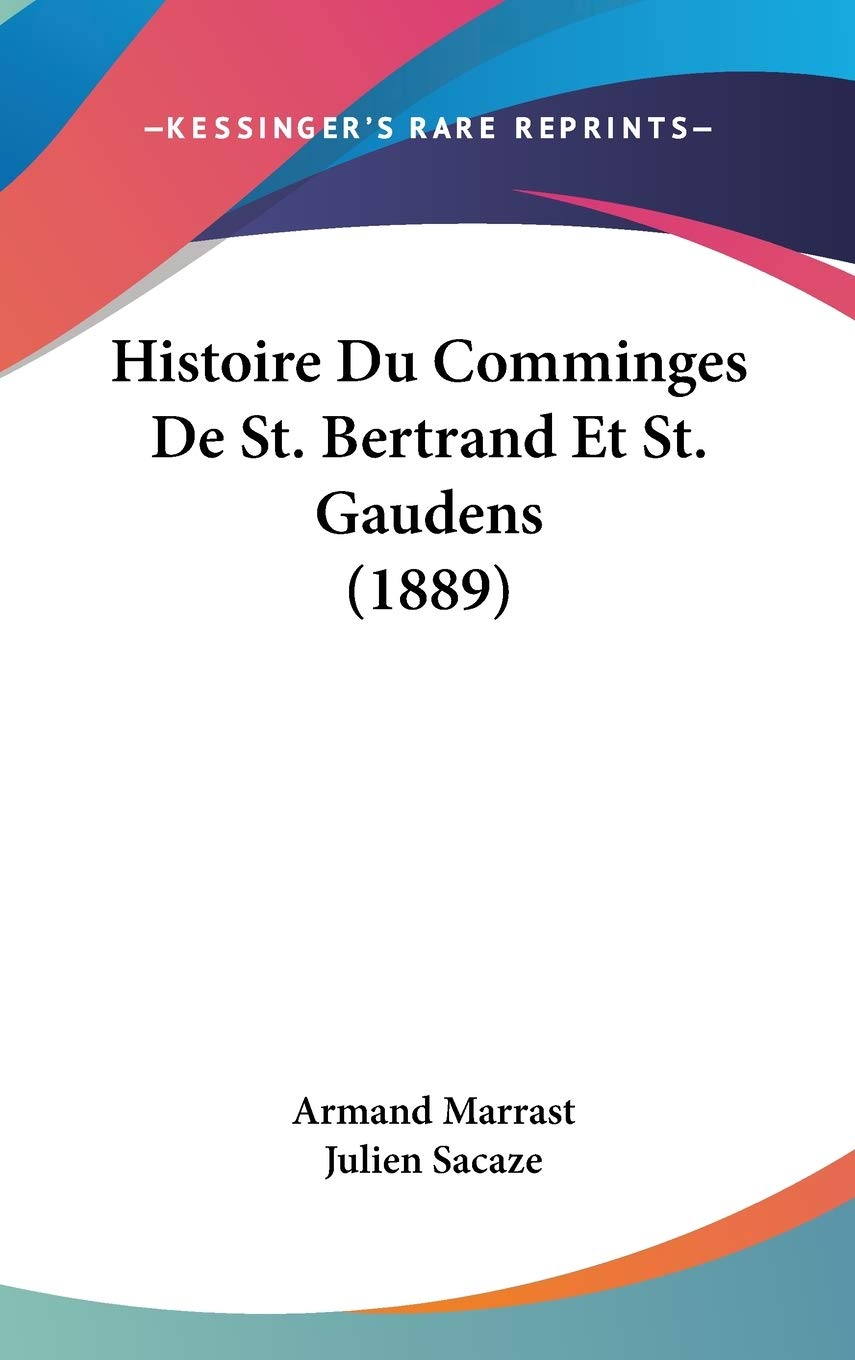 Histoire Du Comminges De St. Bertrand Et St. Gaudens (1889) Contemporary literature