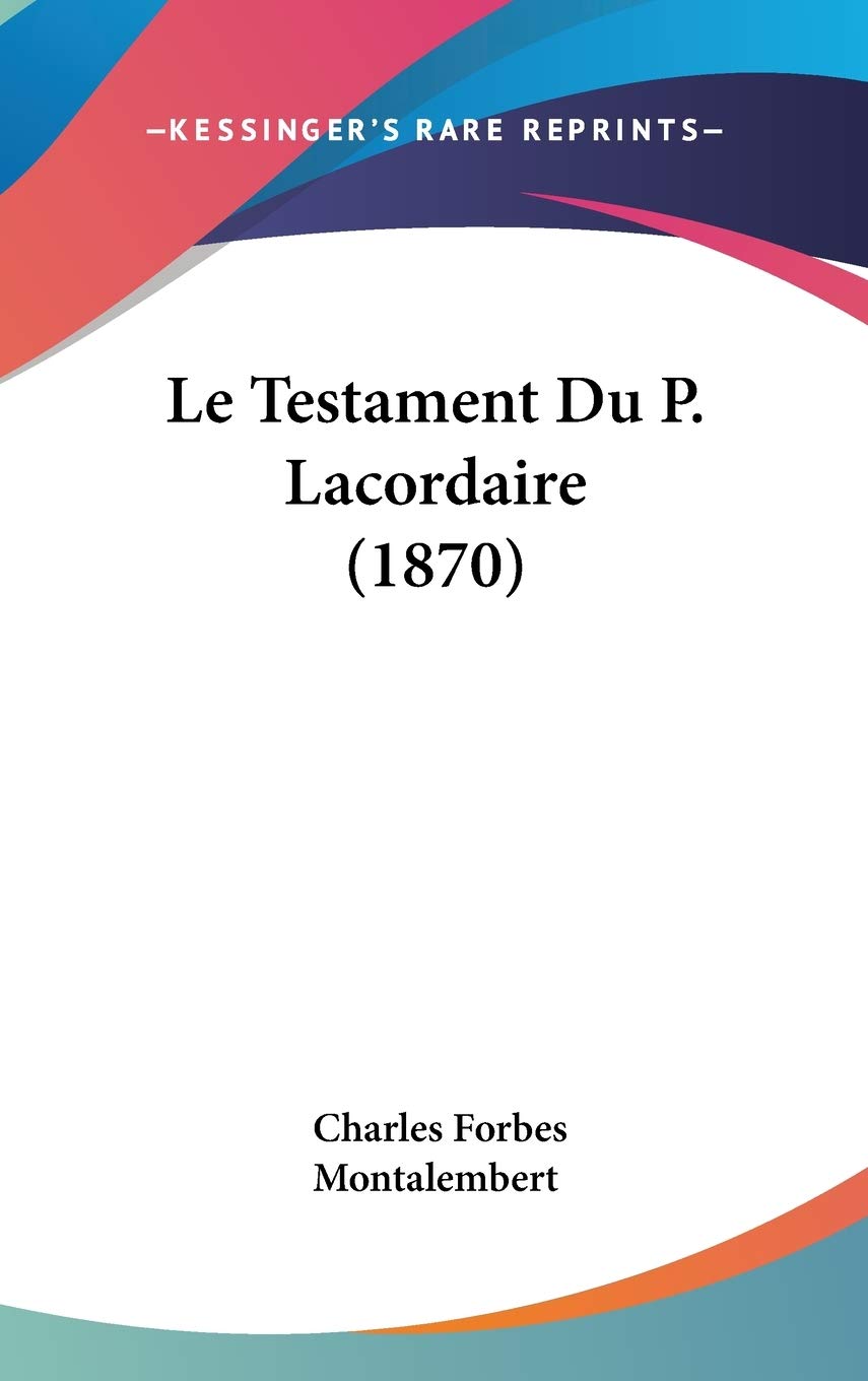Le Testament Du P. Lacordaire (1870) Contemporary literature