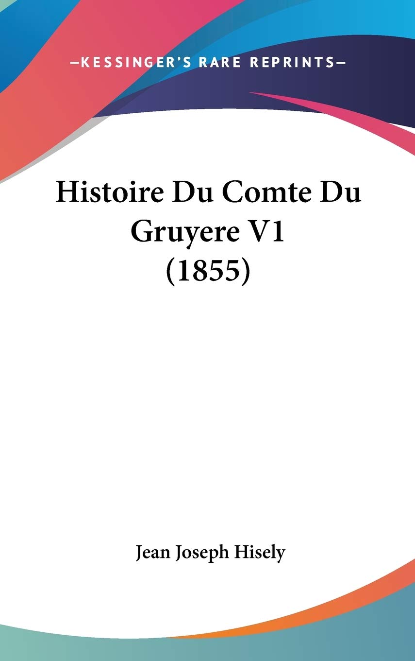 Histoire Du Comte Du Gruyere V1 (1855) book