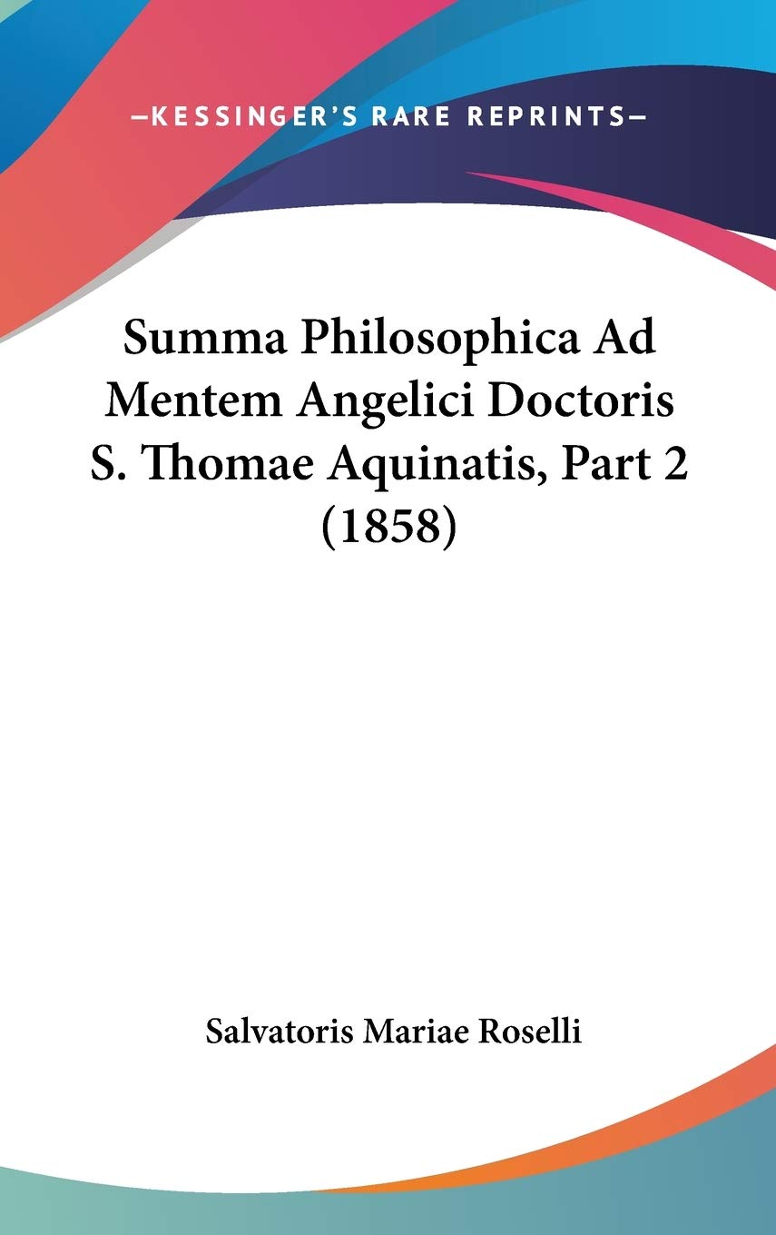 Summa Philosophica Ad Mentem Angelici Doctoris S. Thomae Aquinatis, Part 2 (1858) Contemporary literature