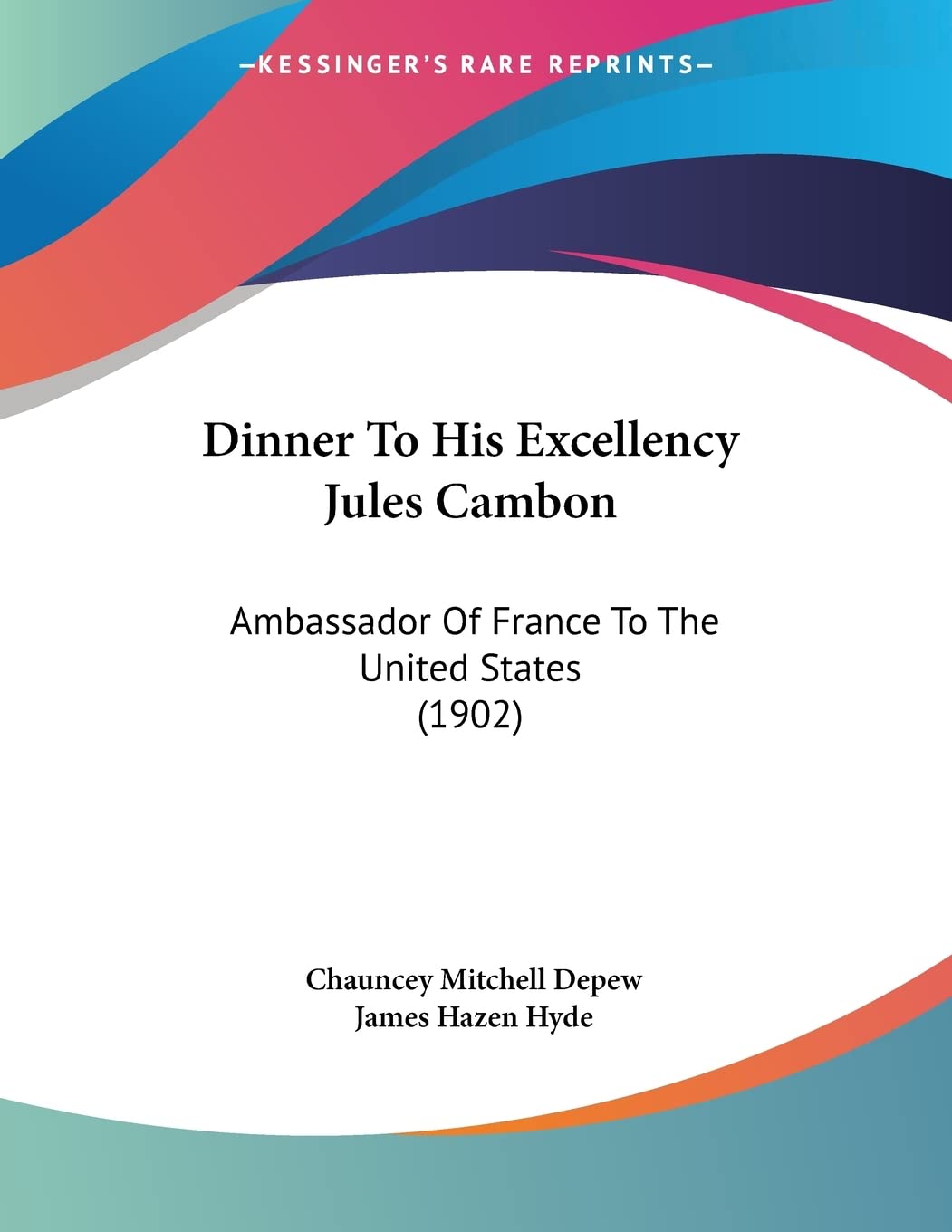 Dinner To His Excellency Jules Cambon: Ambassador Of France To The United States (1902) Books