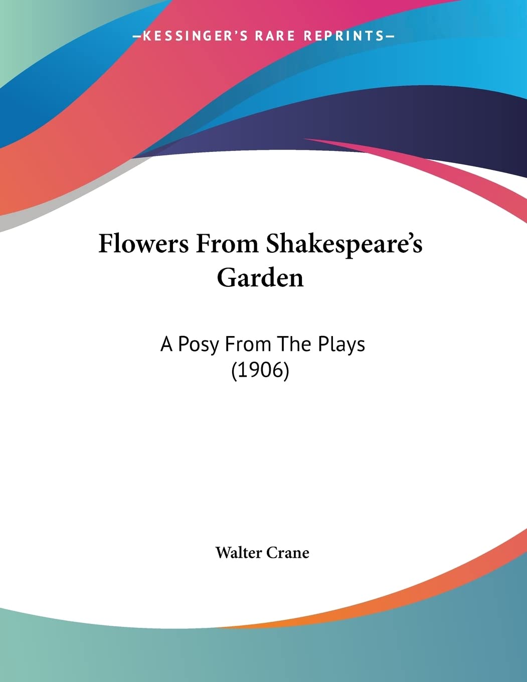 Flowers From Shakespeare's Garden: A Posy From The Plays (1906) Contemporary literature