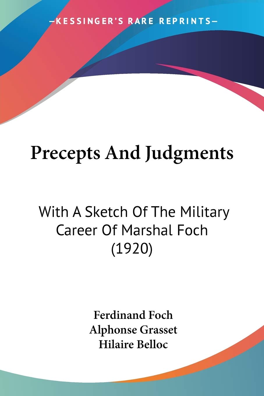 Precepts And Judgments: With A Sketch Of The Military Career Of Marshal Foch (1920) Philosophy