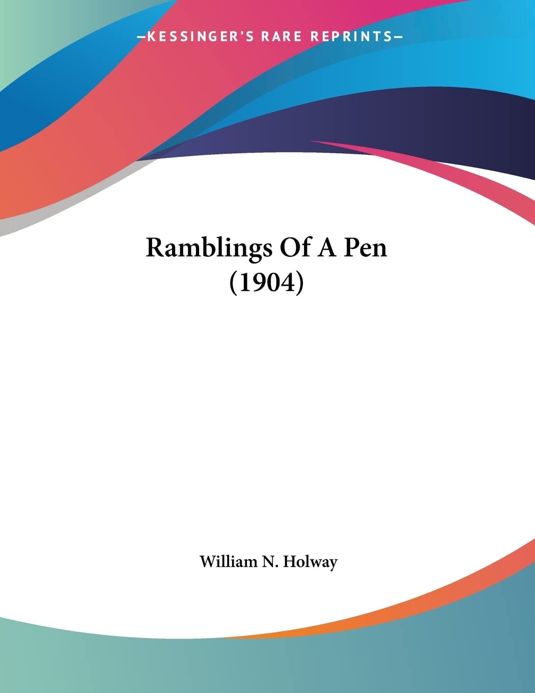 Ramblings Of A Pen (1904) Essays & Short Stories