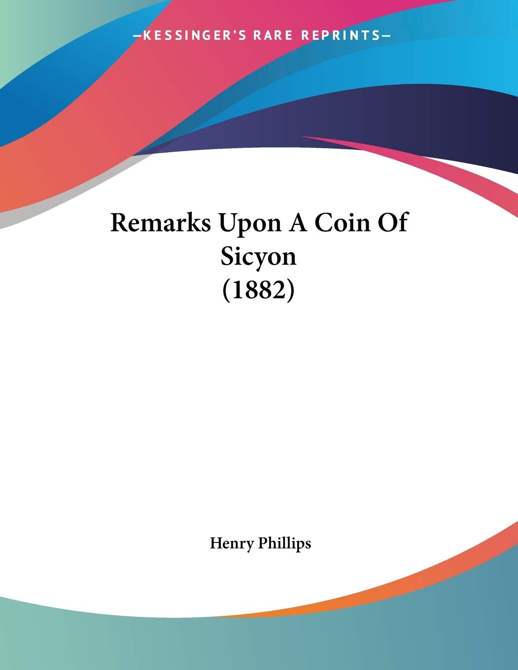 Remarks Upon A Coin Of Sicyon (1882) Essays & Short Stories