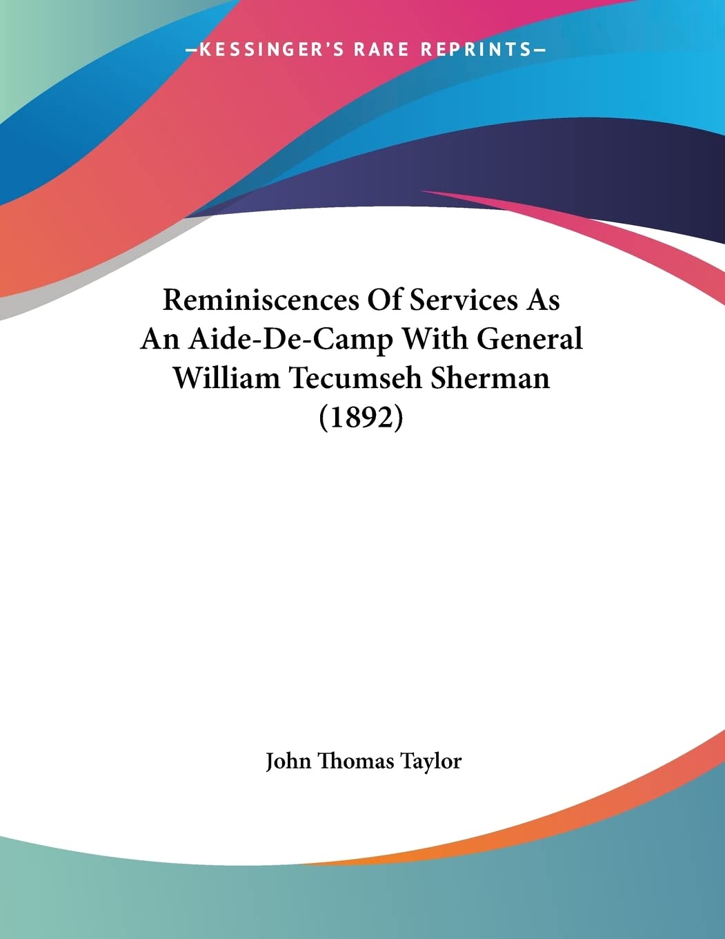 Reminiscences Of Services As An Aide-De-Camp With General William Tecumseh Sherman (1892) Contemporary literature