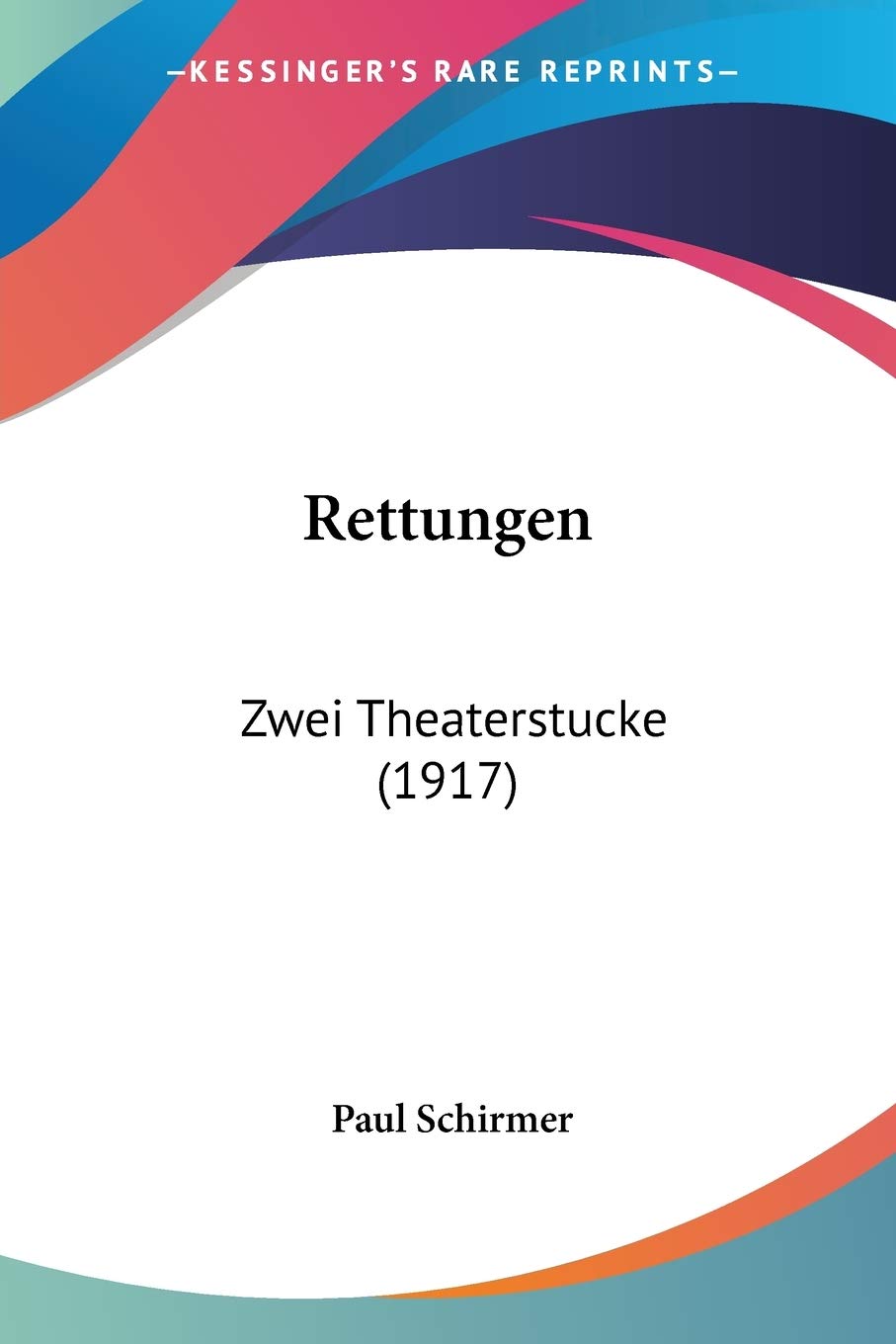 Rettungen: Zwei Theaterstucke (1917) Drama