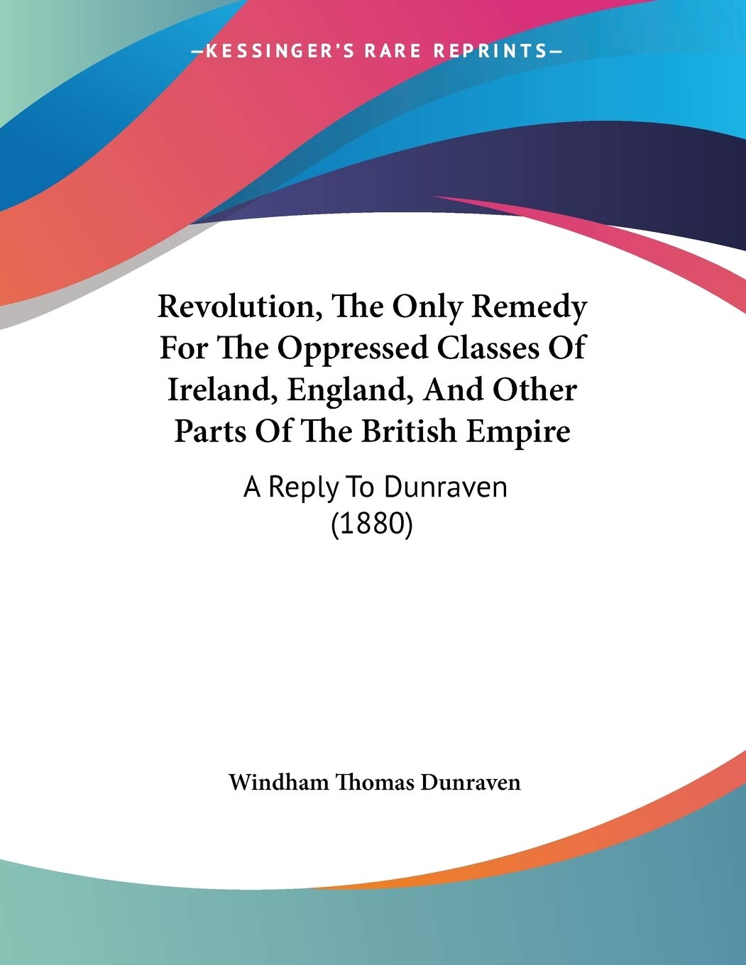 Revolution, The Only Remedy For The Oppressed Classes Of Ire Politics & History