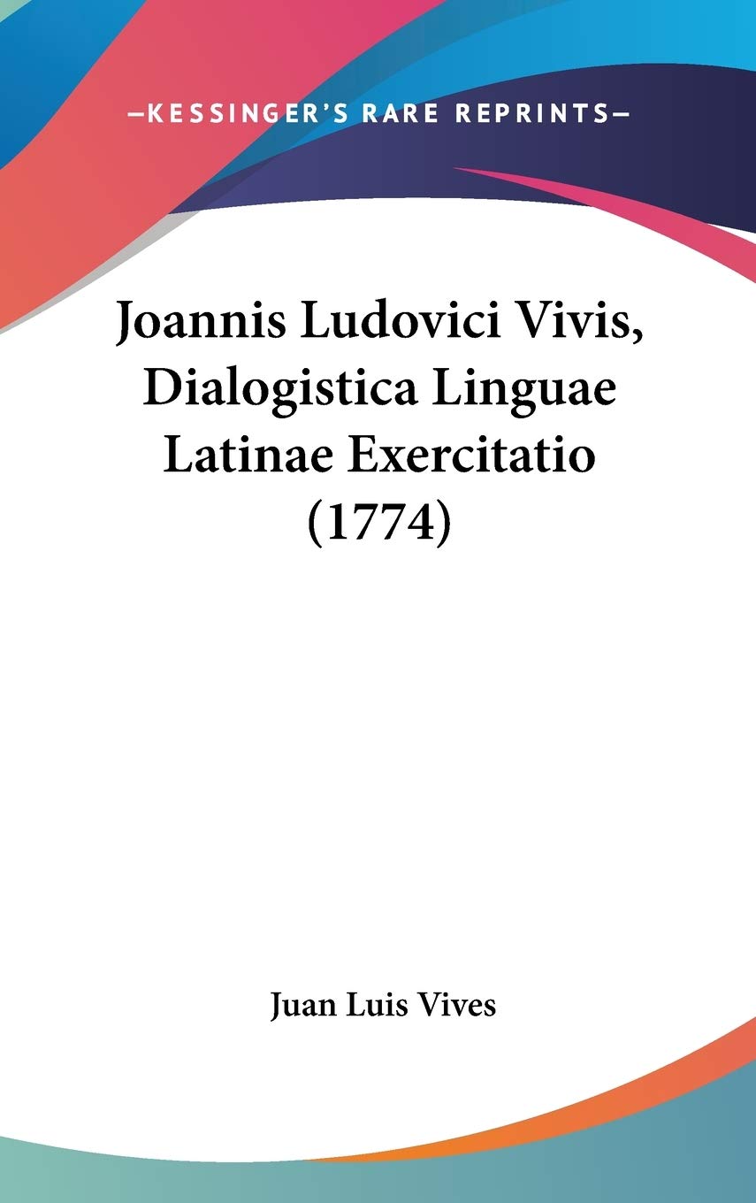 Joannis Ludovici Vivis, Dialogistica Linguae Latinae Exercitatio (1774) Contemporary literature