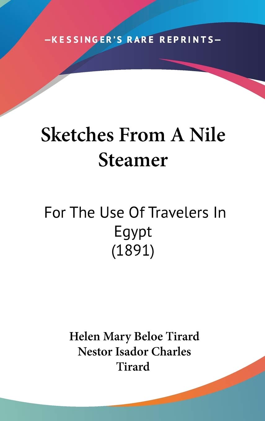 Sketches From A Nile Steamer: For The Use Of Travelers In Egypt (1891) Essays & Short Stories