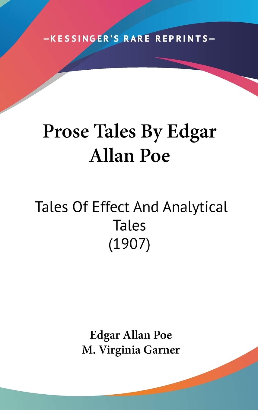 Prose Tales By Edgar Allan Poe: Tales Of Effect And Analytical Tales (1907) Poetry