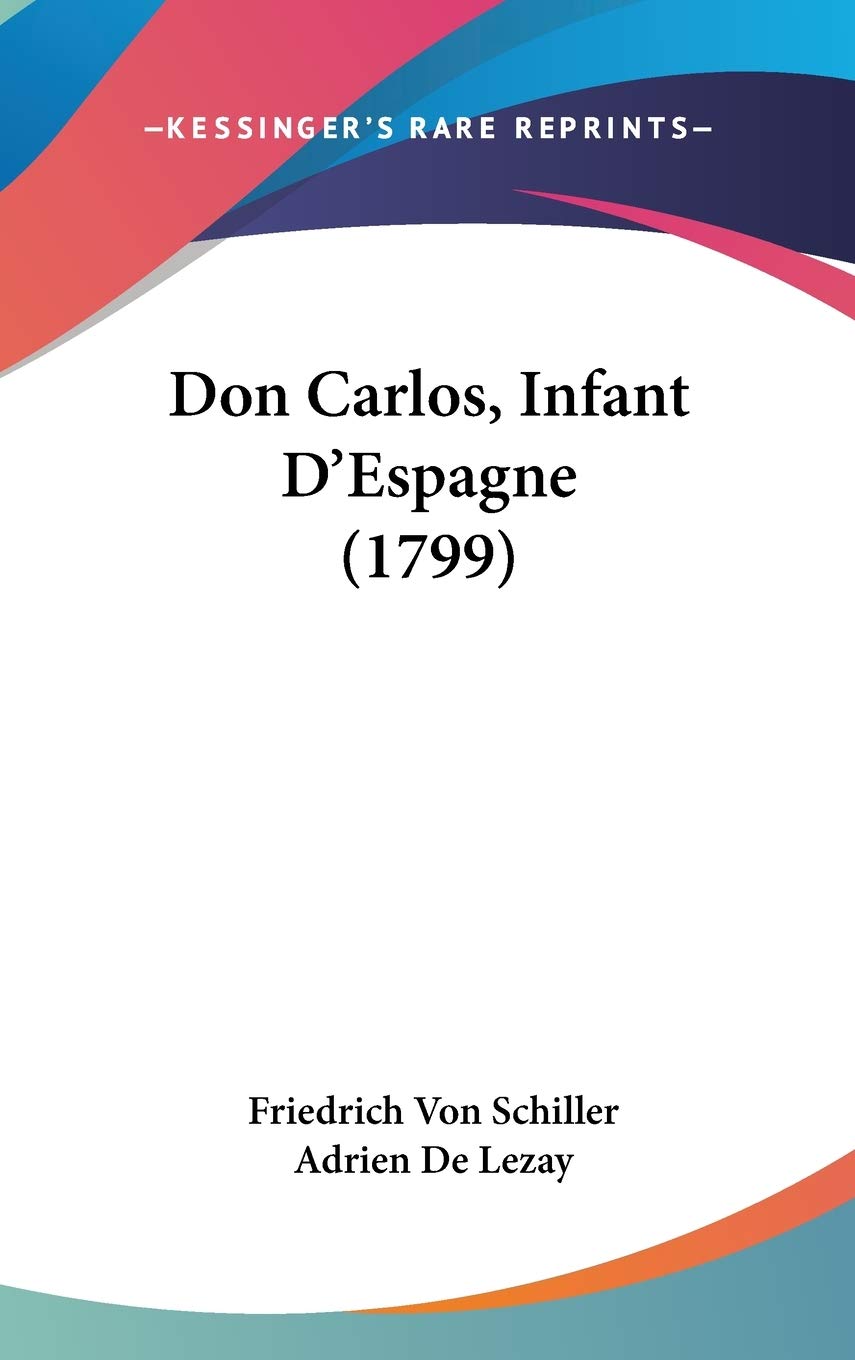 Don Carlos, Infant D'Espagne (1799) Contemporary literature