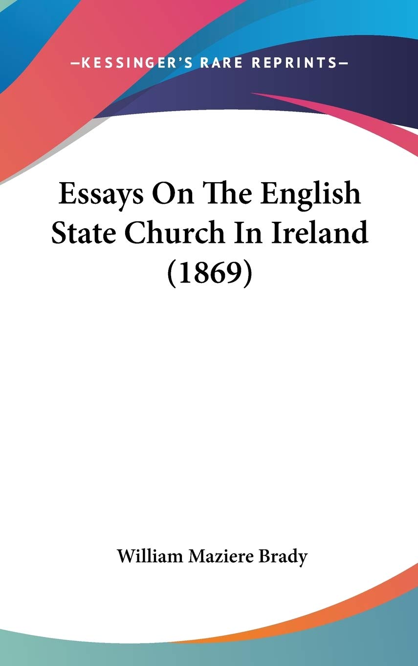 Essays On The English State Church In Ireland (1869) Philosophy