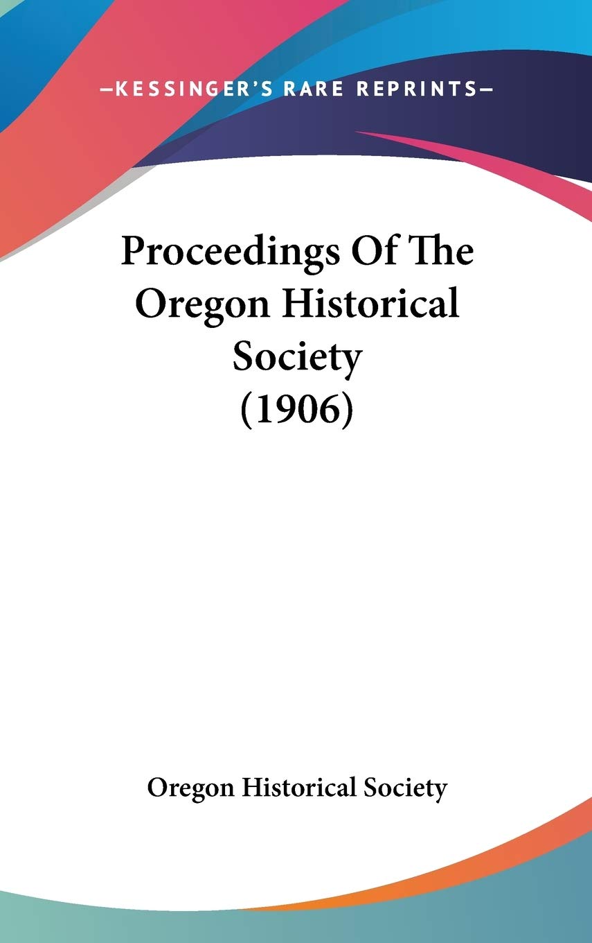 Proceedings Of The Oregon Historical Society (1906) Memories