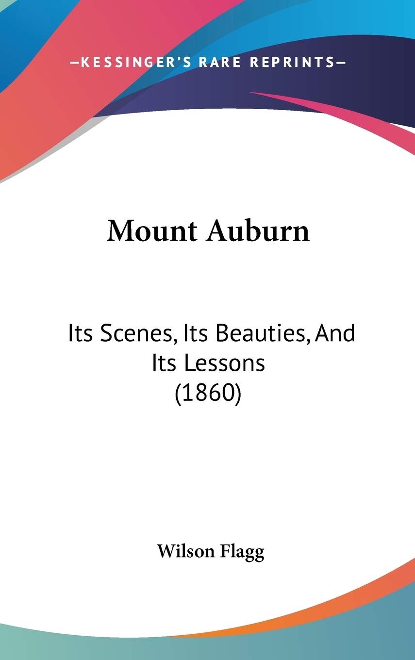 Mount Auburn: Its Scenes, Its Beauties, And Its Lessons (1860) Contemporary literature