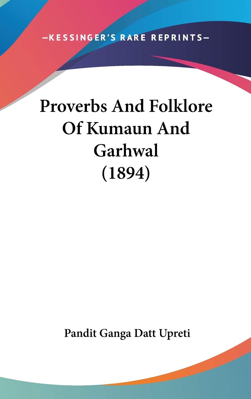 Proverbs And Folklore Of Kumaun And Garhwal (1894) Social Sciences