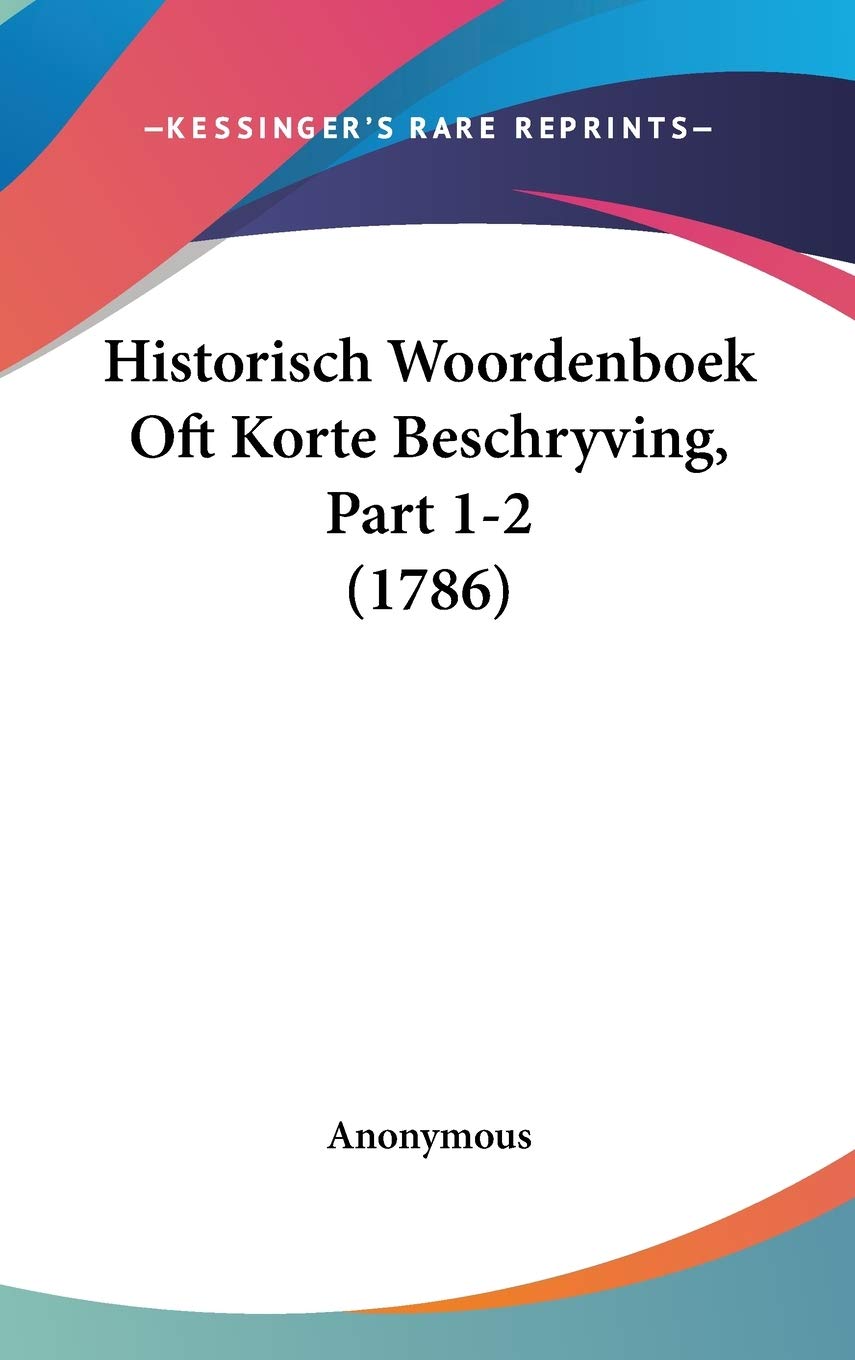 Historisch Woordenboek Oft Korte Beschryving, Part 1-2 (1786) Contemporary literature