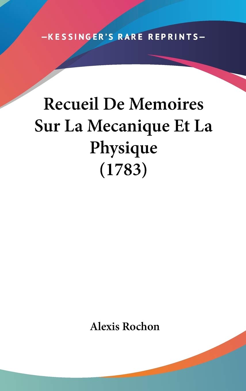 Recueil De Memoires Sur La Mecanique Et La Physique (1783) Contemporary literature