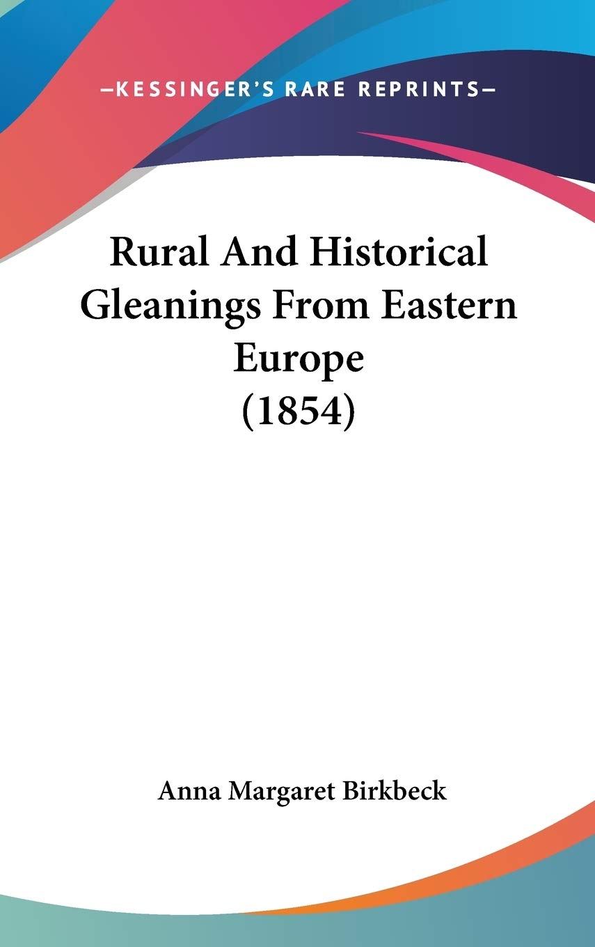 Rural And Historical Gleanings From Eastern Europe (1854) Memories