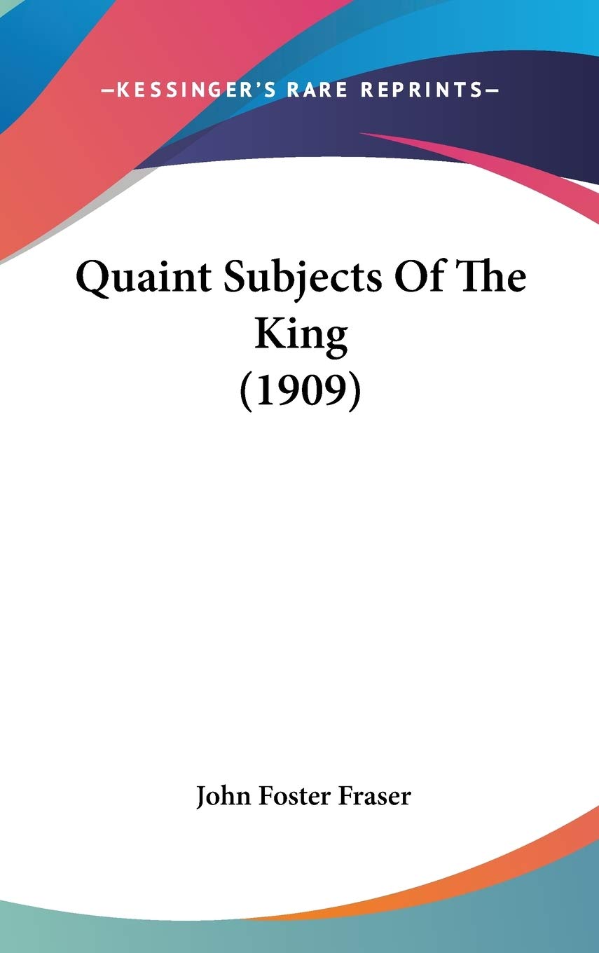 Quaint Subjects Of The King (1909) Biographies & Memoirs