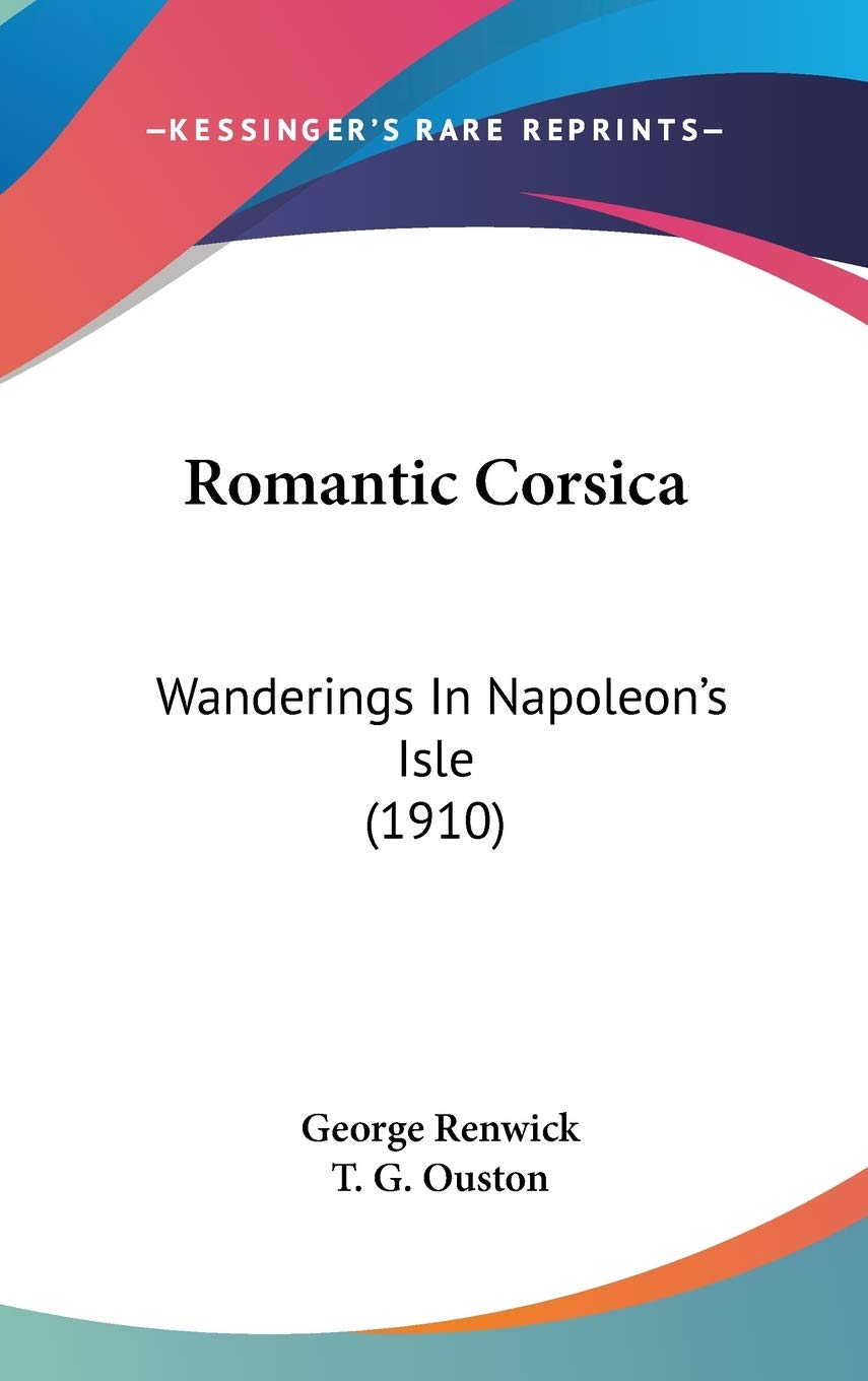 Romantic Corsica: Wanderings In Napoleon's Isle (1910) Contemporary literature