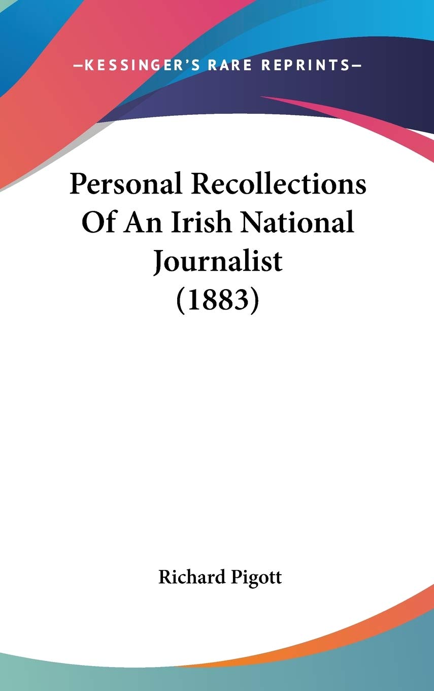 Personal Recollections Of An Irish National Journalist (1883) Essays & Short Stories