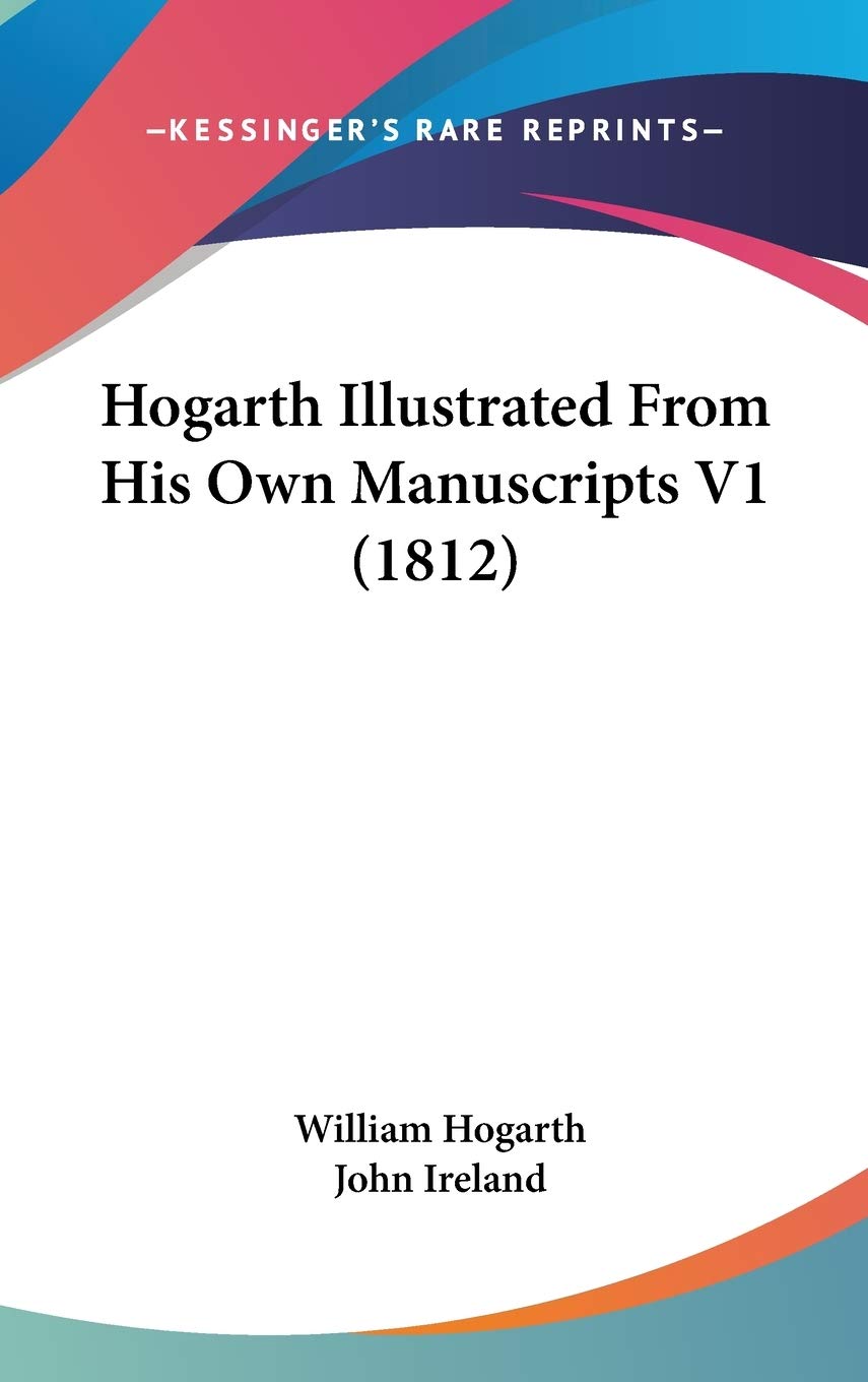 Hogarth Illustrated From His Own Manuscripts V1 (1812) Essays & Short Stories