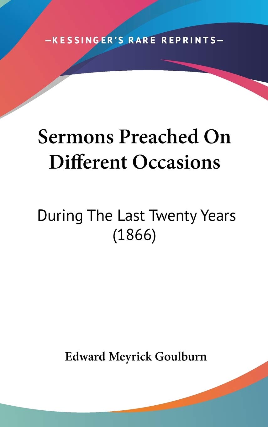 Sermons Preached On Different Occasions: During The Last Twenty Years (1866) Religion & Esotericism