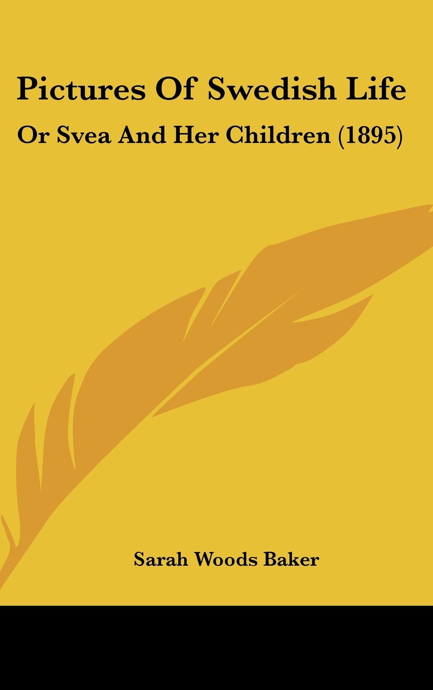 Pictures Of Swedish Life: Or Svea And Her Children (1895) book