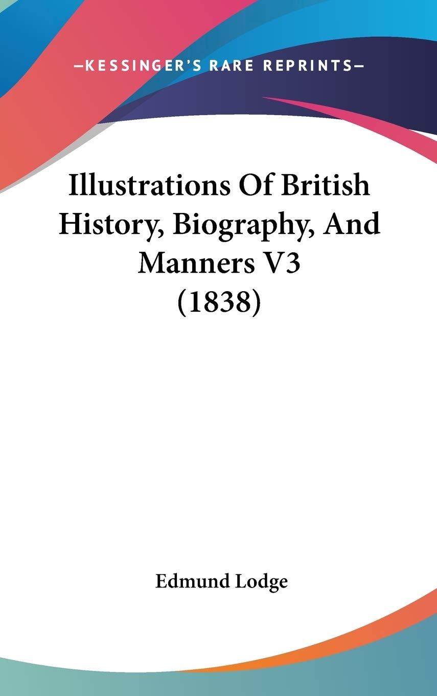 Illustrations Of British History, Biography, And Manners V3 (1838) Books
