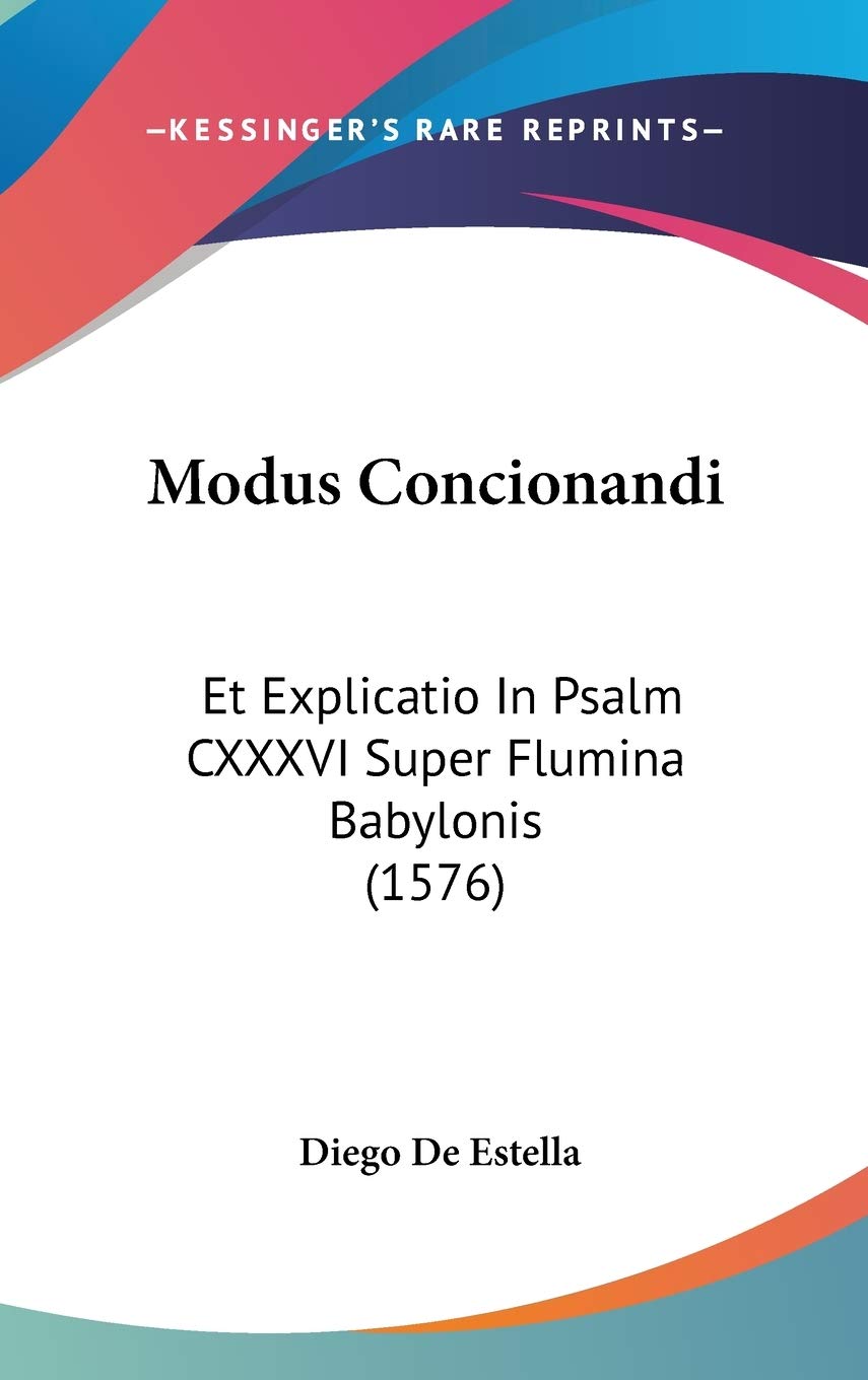Modus Concionandi: Et Explicatio In Psalm CXXXVI Super Flumina Babylonis (1576) Contemporary literature