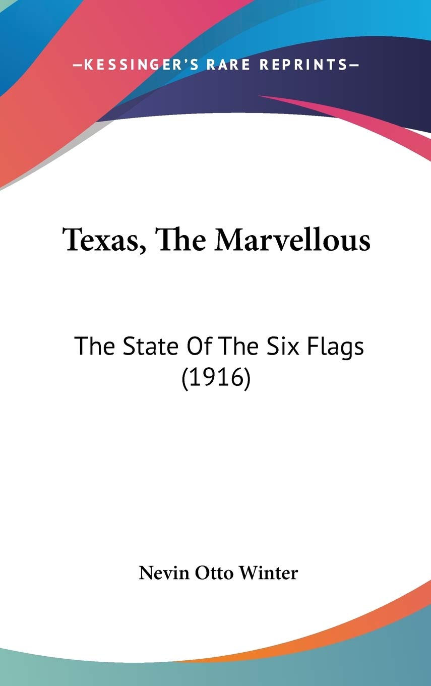 Texas, The Marvellous: The State Of The Six Flags (1916) Politics & History