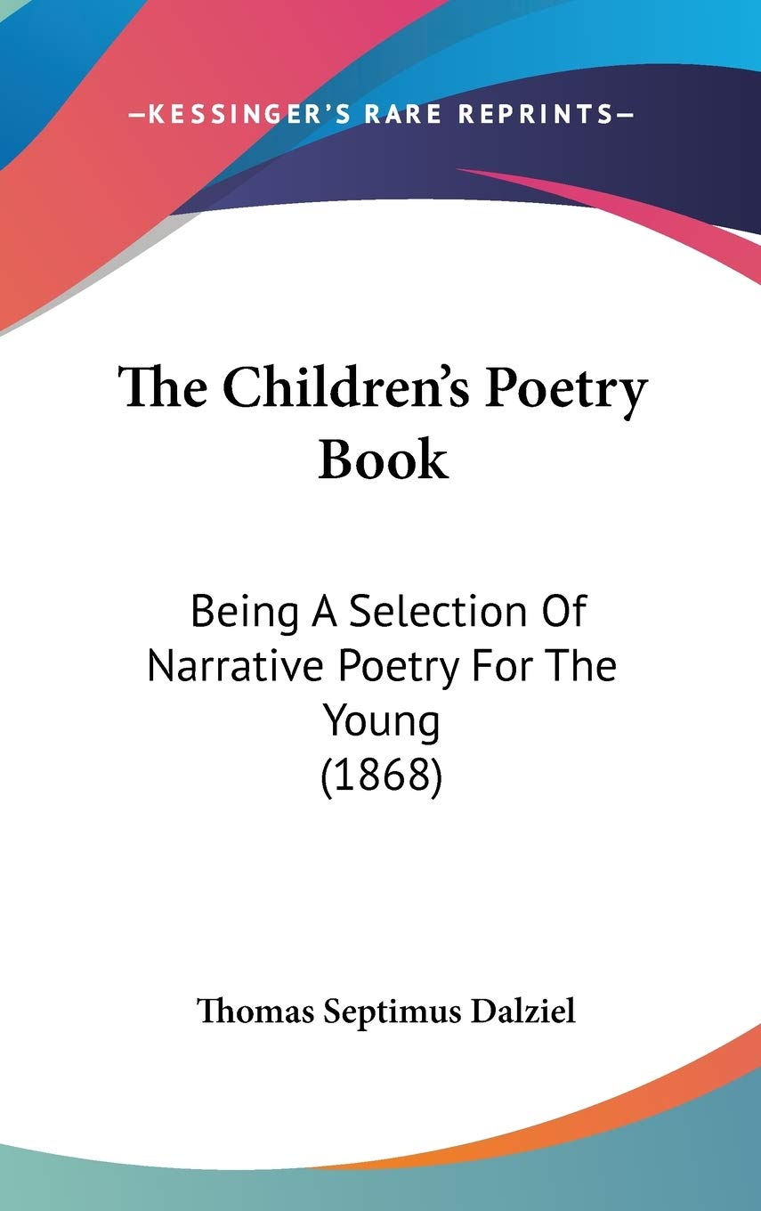 The Children's Poetry Book: Being A Selection Of Narrative Poetry For The Young (1868) Poetry
