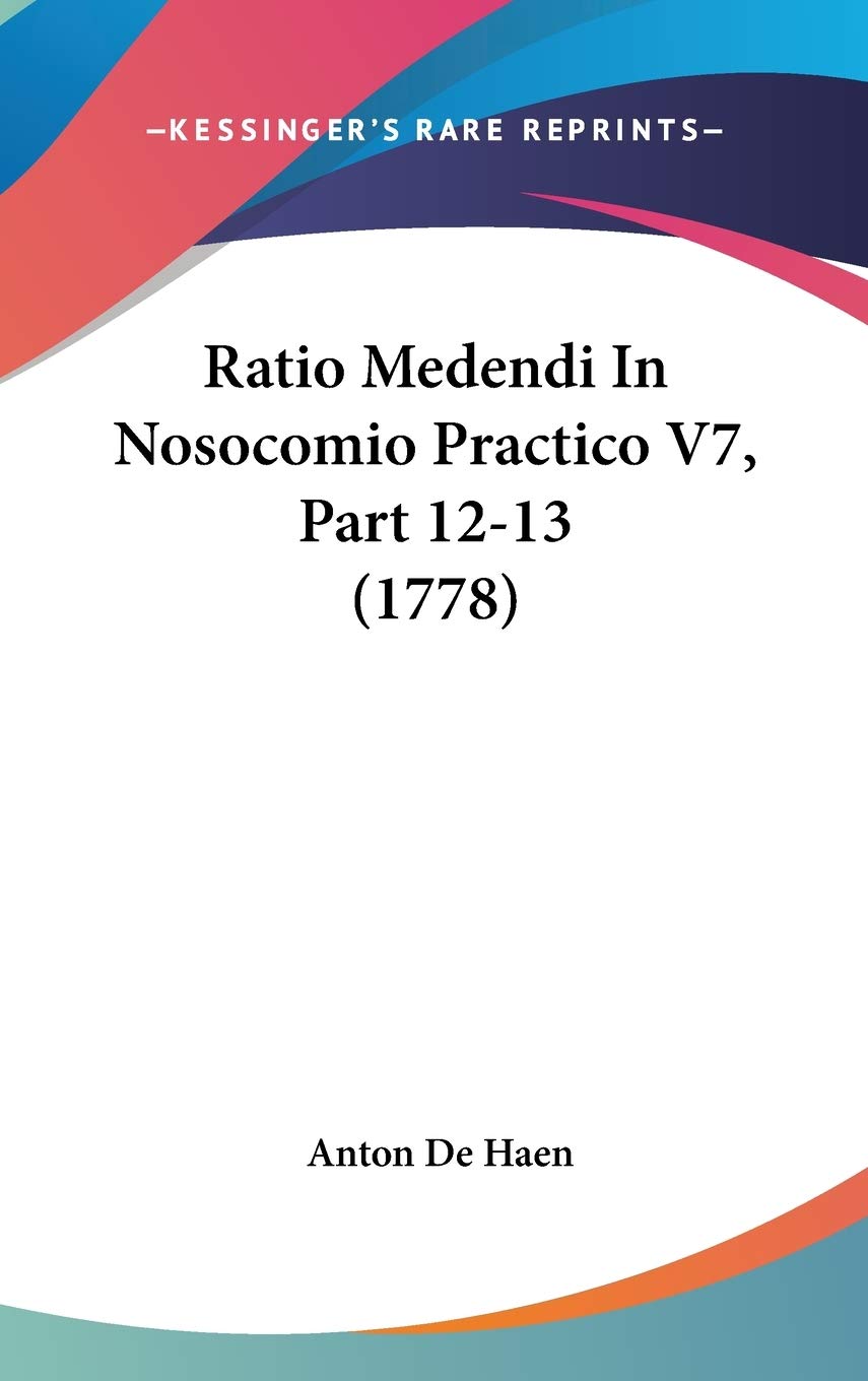 Ratio Medendi In Nosocomio Practico V7, Part 12-13 (1778) Contemporary literature
