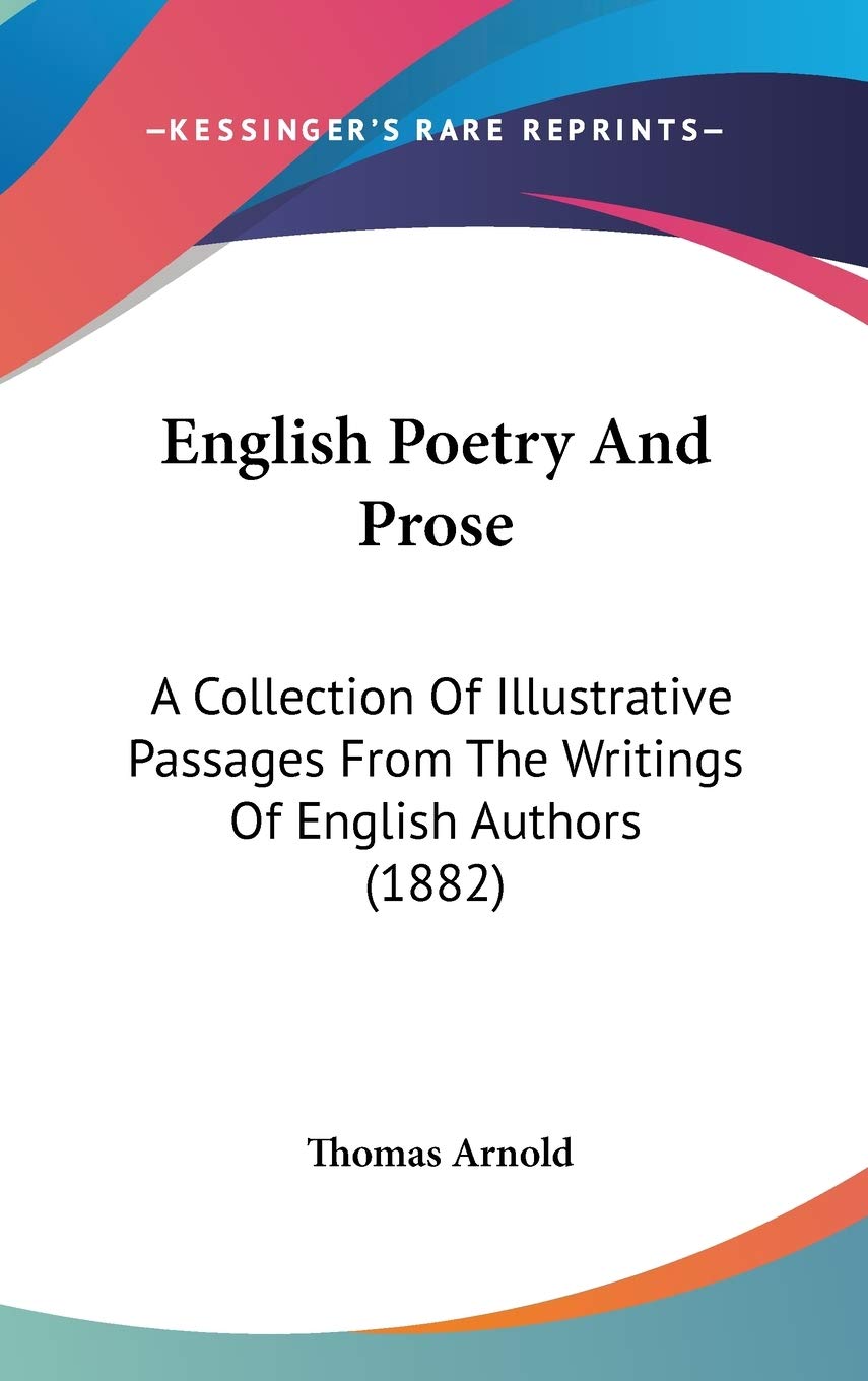 English Poetry And Prose: A Collection Of Illustrative Passages From The Writings Of English Authors (1882) Poetry
