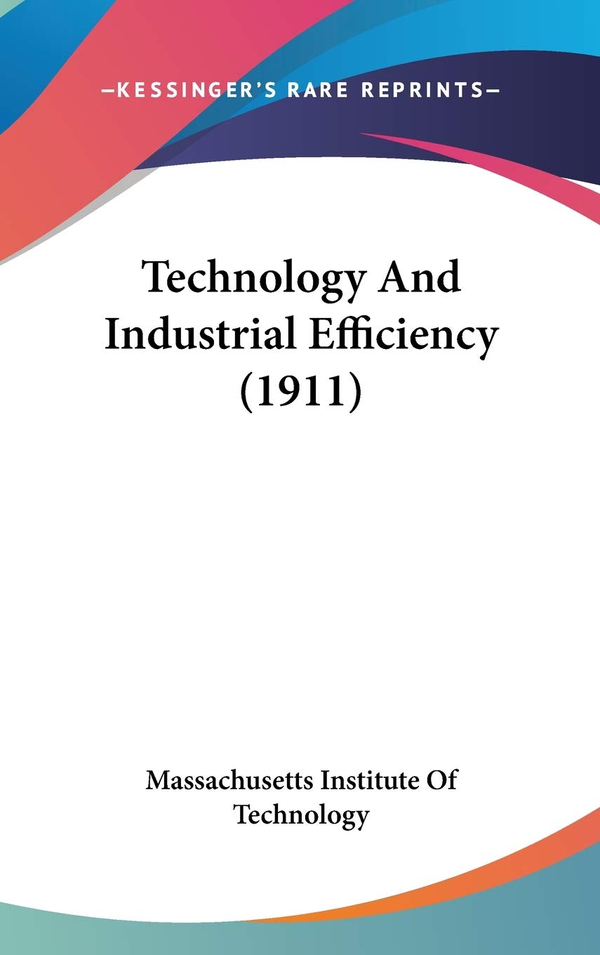 Technology And Industrial Efficiency (1911) Natural Sciences