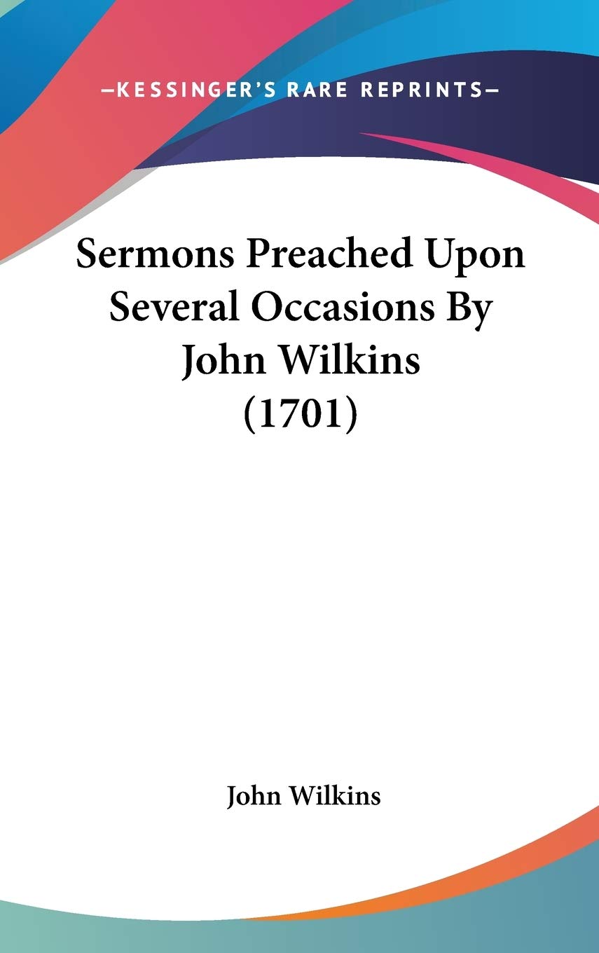 Sermons Preached Upon Several Occasions By John Wilkins (1701) Contemporary literature