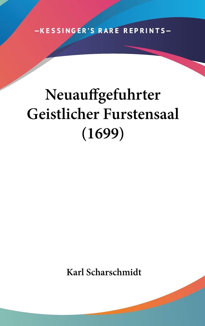Neuauffgefuhrter Geistlicher Furstensaal (1699) Contemporary literature