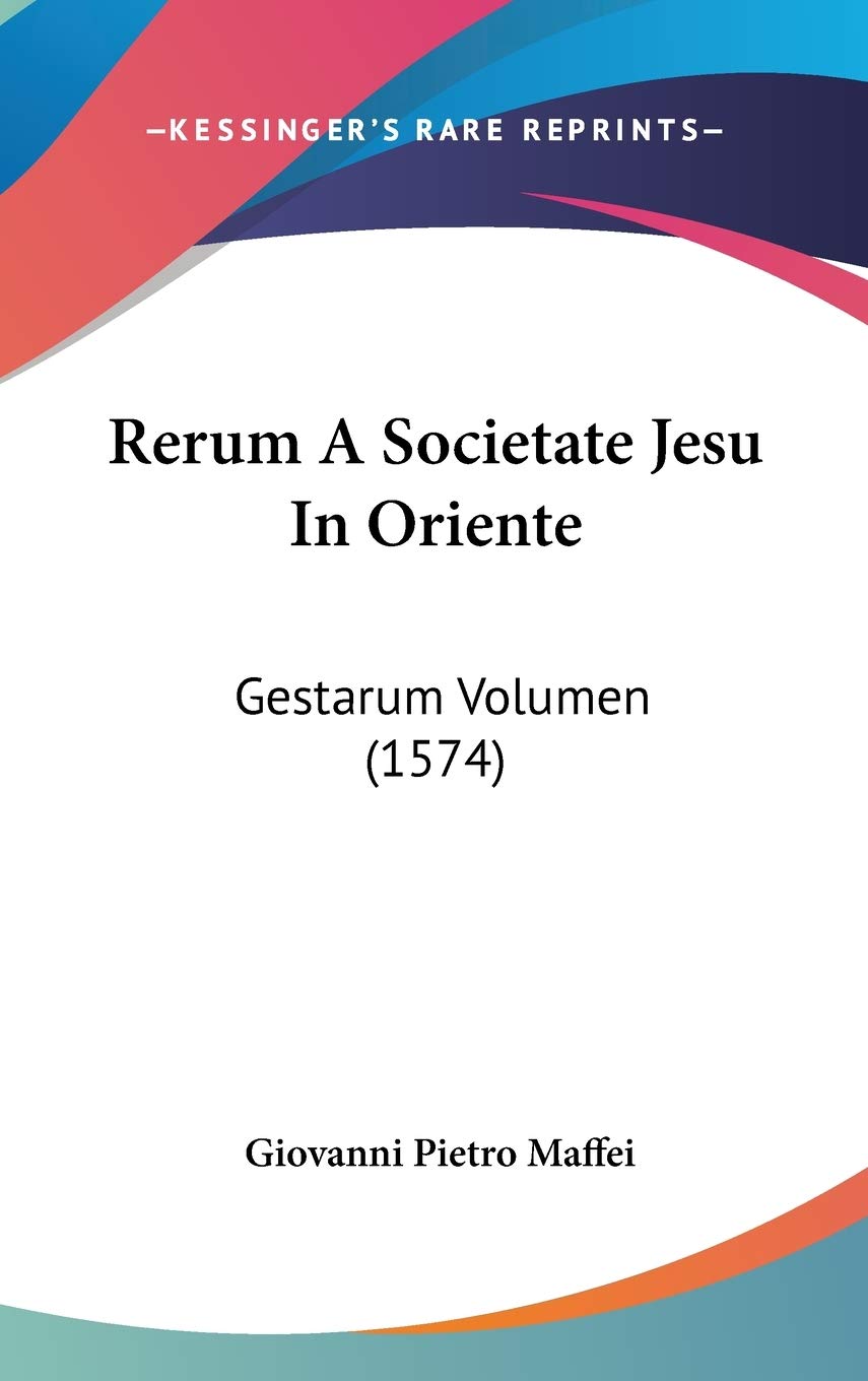 Rerum A Societate Jesu In Oriente: Gestarum Volumen (1574) Contemporary literature