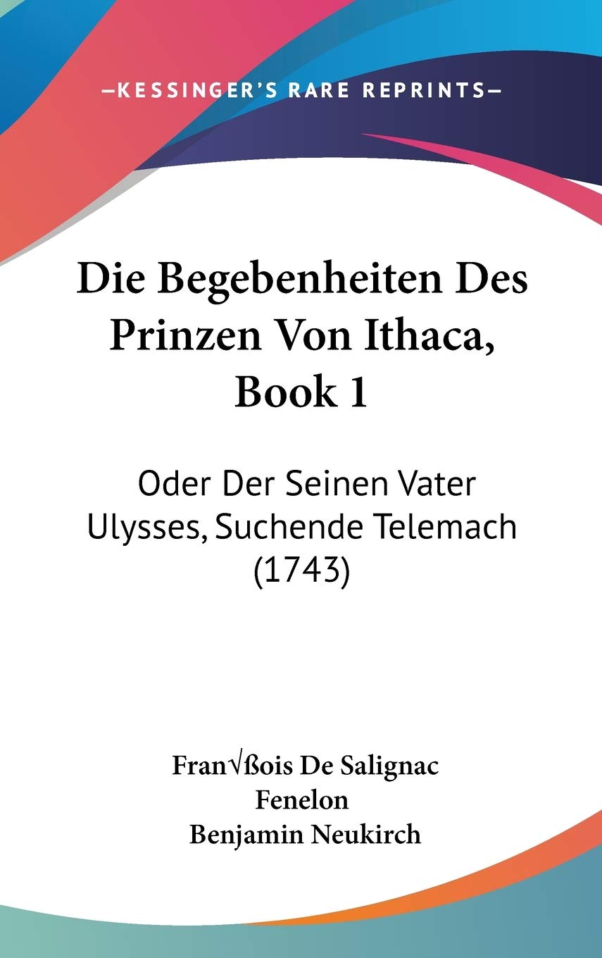 Die Begebenheiten Des Prinzen Von Ithaca, Book 1: Oder Der Seinen Vater Ulysses, Suchende Telemach (1743) Contemporary literature